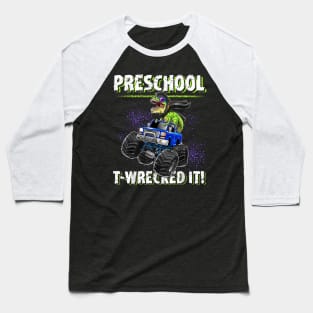 Preschool T-Wrecked It Dinosaur Monster Truck Graduation Boy Baseball T-Shirt